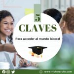 Las 5 claves para acceder al mundo laboral